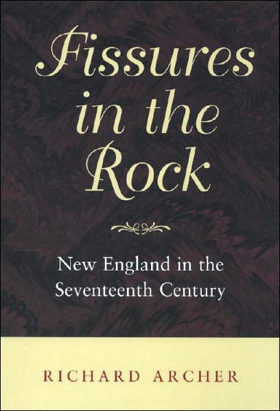 Fissures in the Rock: New England in the Seventeenth Century