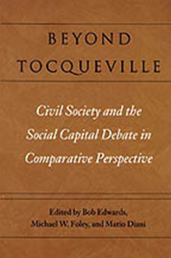 Beyond Tocqueville: Civil Society and the Social Capital Debate in Comparative Perspective