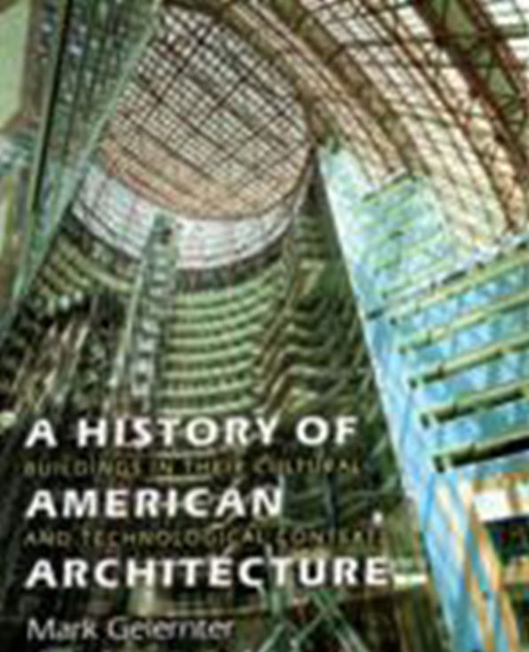 A History of American Architecture: Buildings in Their Cultural and Technological Context