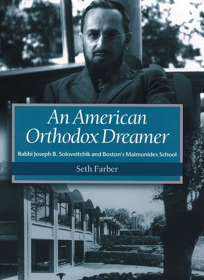An American Orthodox Dreamer: Rabbi Joseph B. Soloveitchik and Boston's Maimonides School
