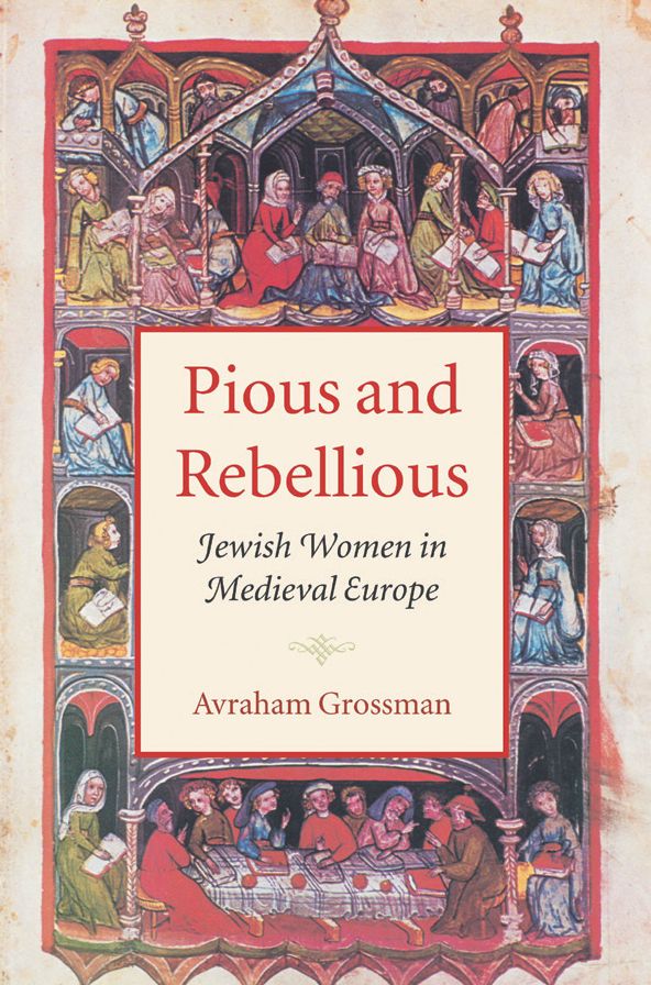 Pious and Rebellious: Jewish Women in Medieval Europe