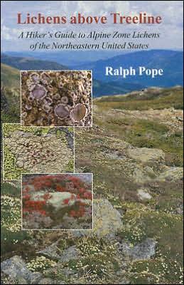 Lichens above Treeline: A Hiker's Guide to Alpine Zone Lichens of the Northeastern United States