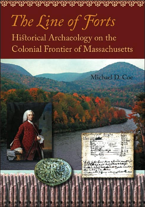 The Line of Forts: Historical Archaeology on the Colonial Frontier of Massachusetts
