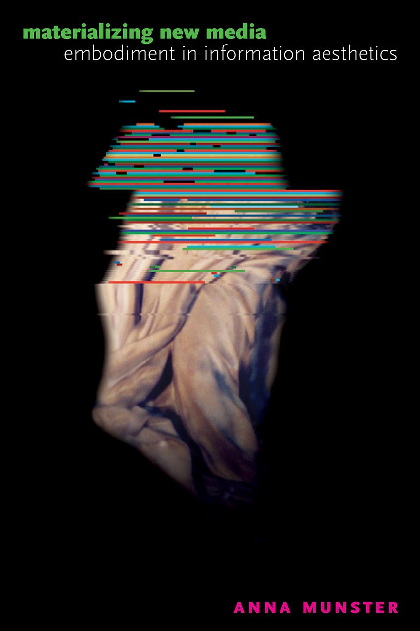 Materializing New Media: Embodiment in Information Aesthetics