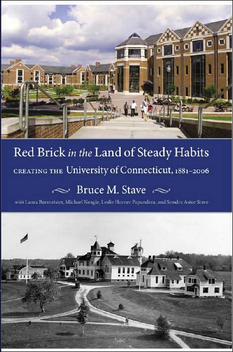 Red Brick in the Land of Steady Habits: Creating the University of Connecticut, 1881-2006