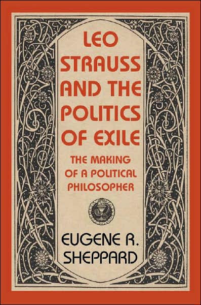Leo Strauss and the Politics of Exile: The Making of a Political Philosopher