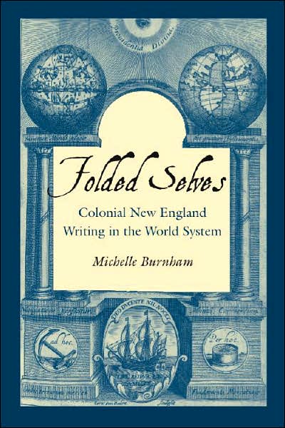 Folded Selves: Colonial New England Writing in the World System