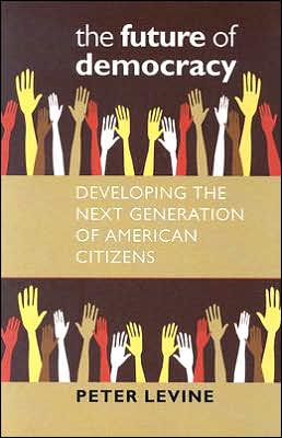 The Future of Democracy: Developing the Next Generation of American Citizens
