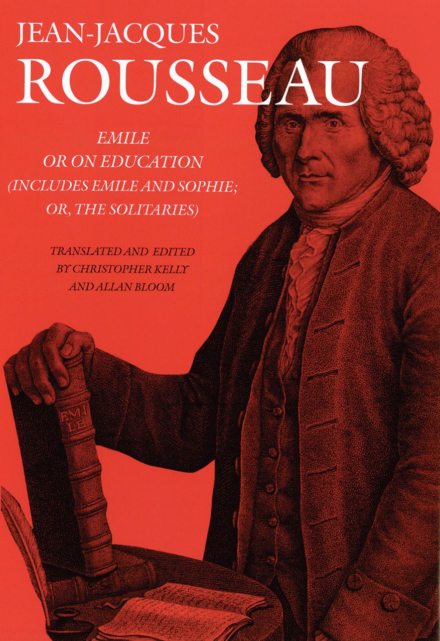 Emile: Or, on Education [Includes Emile and Sophie, or the Solitaires]