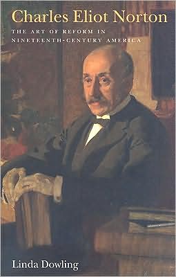 Charles Eliot Norton: The Art of Reform in Nineteenth-Century America