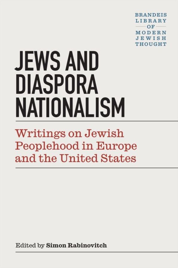 Jews and Diaspora Nationalism: Writings on Jewish Peoplehood in Europe and the United States