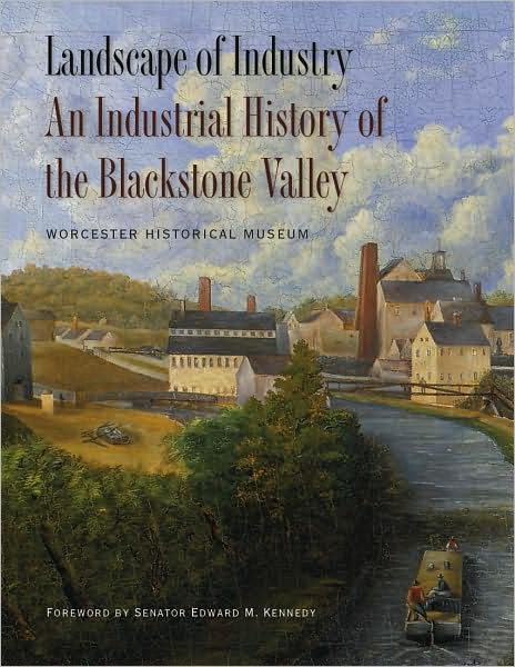 Landscape of Industry: An Industrial History of the Blackstone Valley