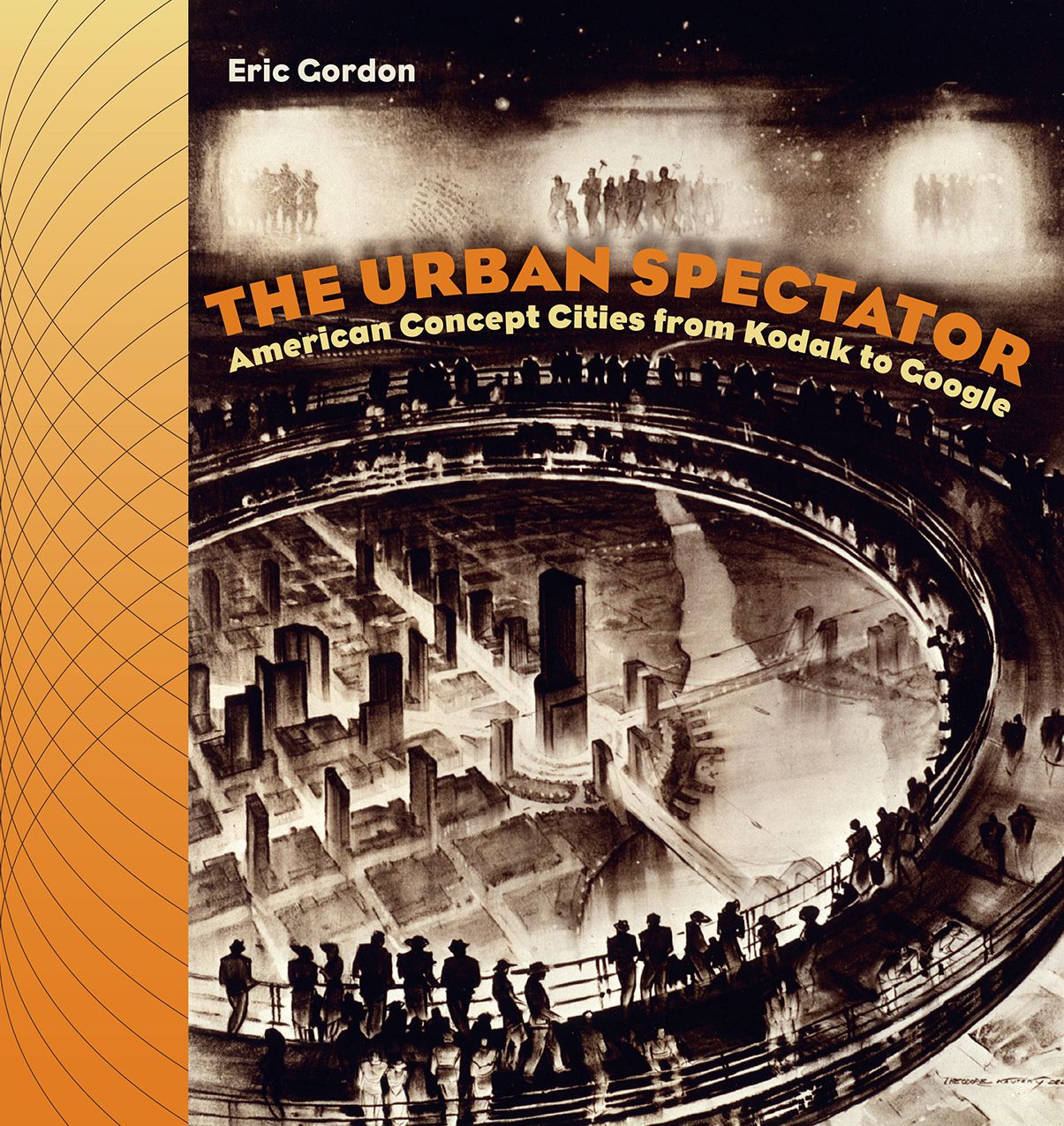 The Urban Spectator: American Concept-Cities from Kodak to Google