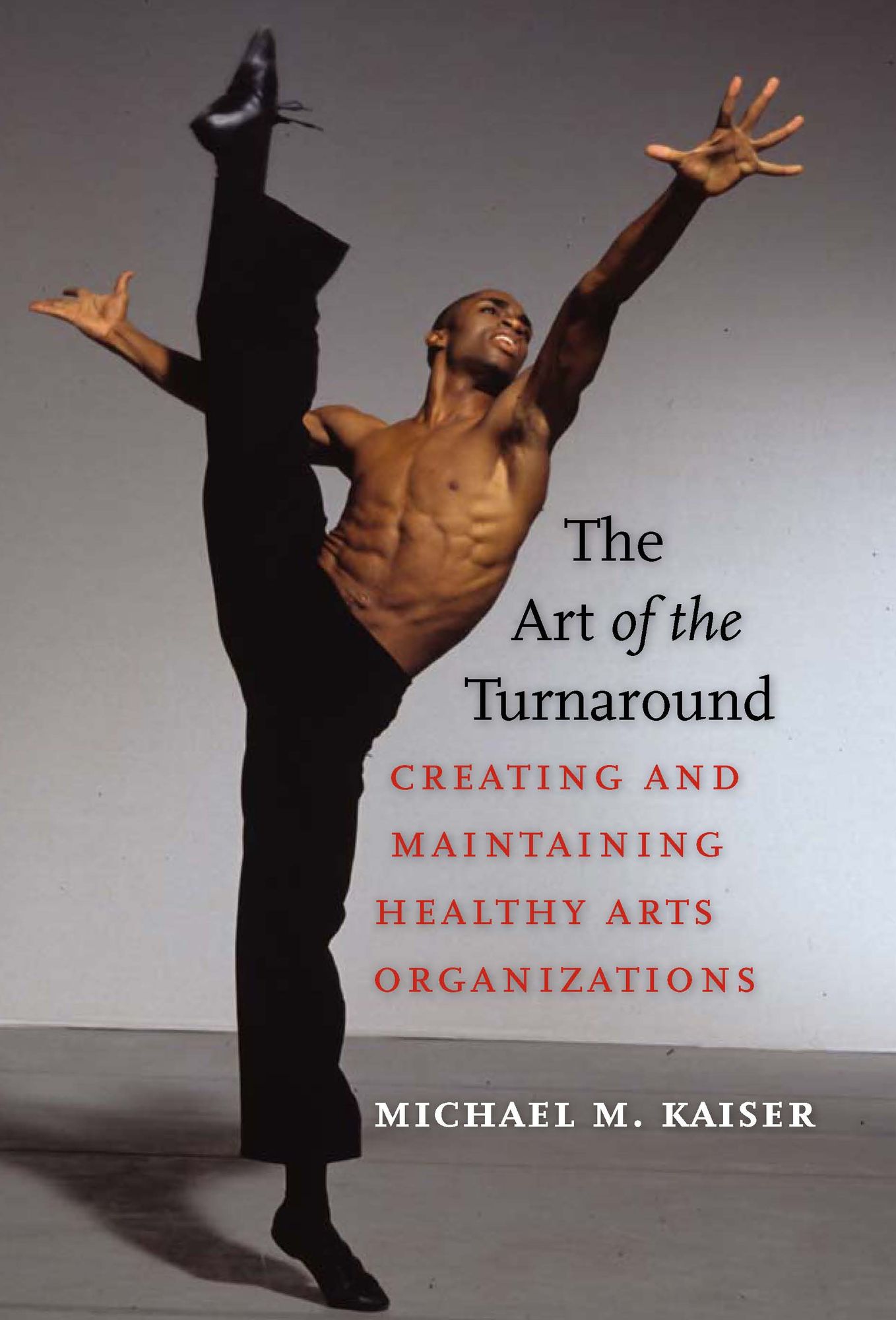 The Art of the Turnaround: Creating and Maintaining Healthy Arts Organizations