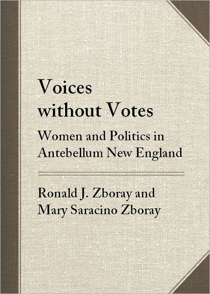 Voices without Votes: Women and Politics in Antebellum New England