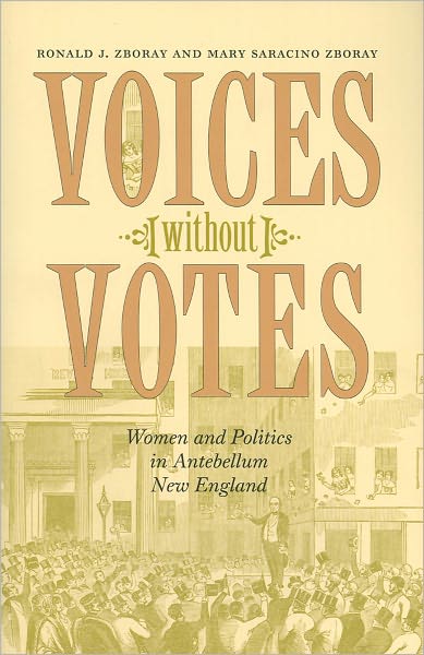 Voices without Votes: Women and Politics in Antebellum New England