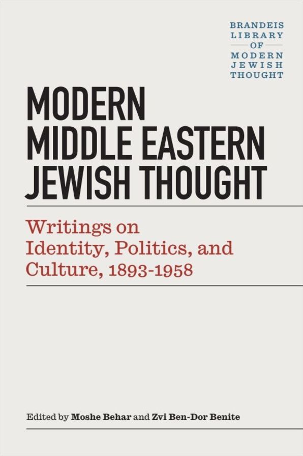 Modern Middle Eastern Jewish Thought: Writings on Identity, Politics, and Culture, 1893-1958
