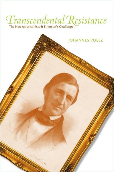 Transcendental Resistance: The New Americanists and Emerson's Challenge