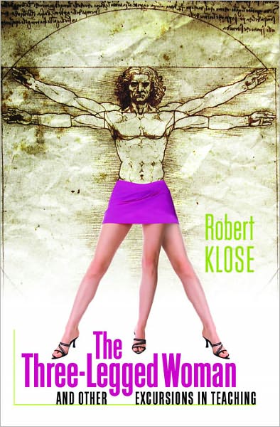 The Three-Legged Woman and Other Excursions in Teaching