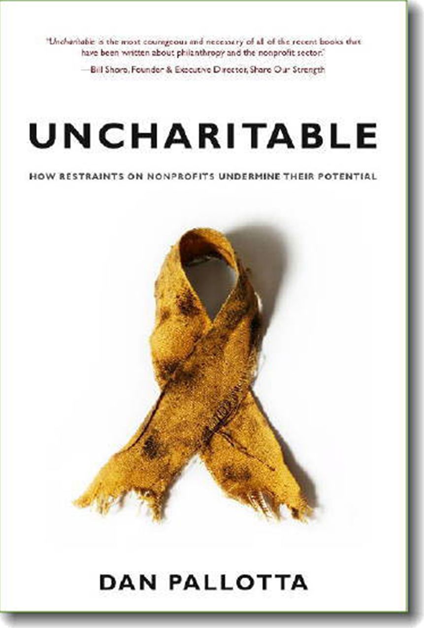 Uncharitable: How Restraints on Nonprofits Undermine Their Potential