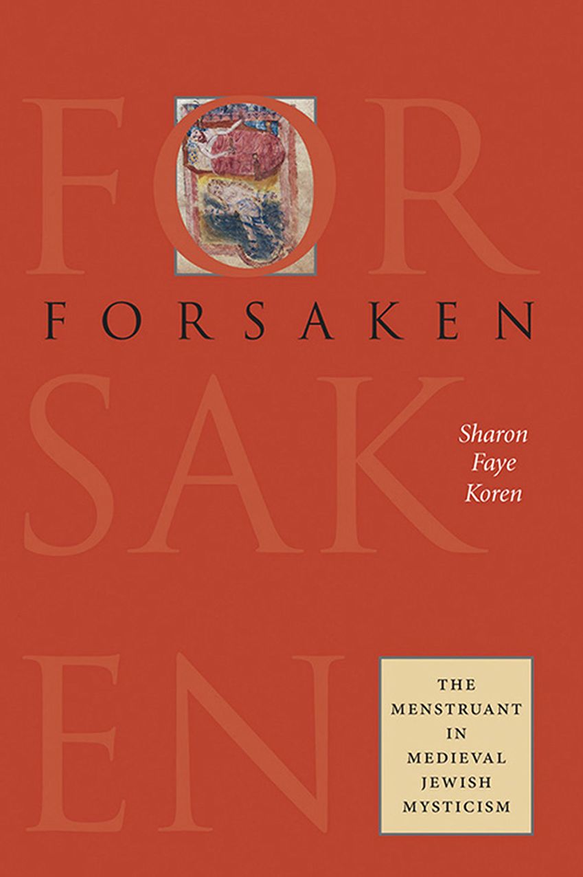Forsaken: The Menstruant in Medieval Jewish Mysticism