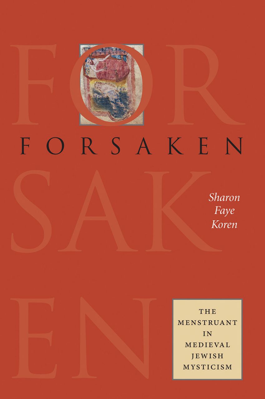 Forsaken: The Menstruant in Medieval Jewish Mysticism
