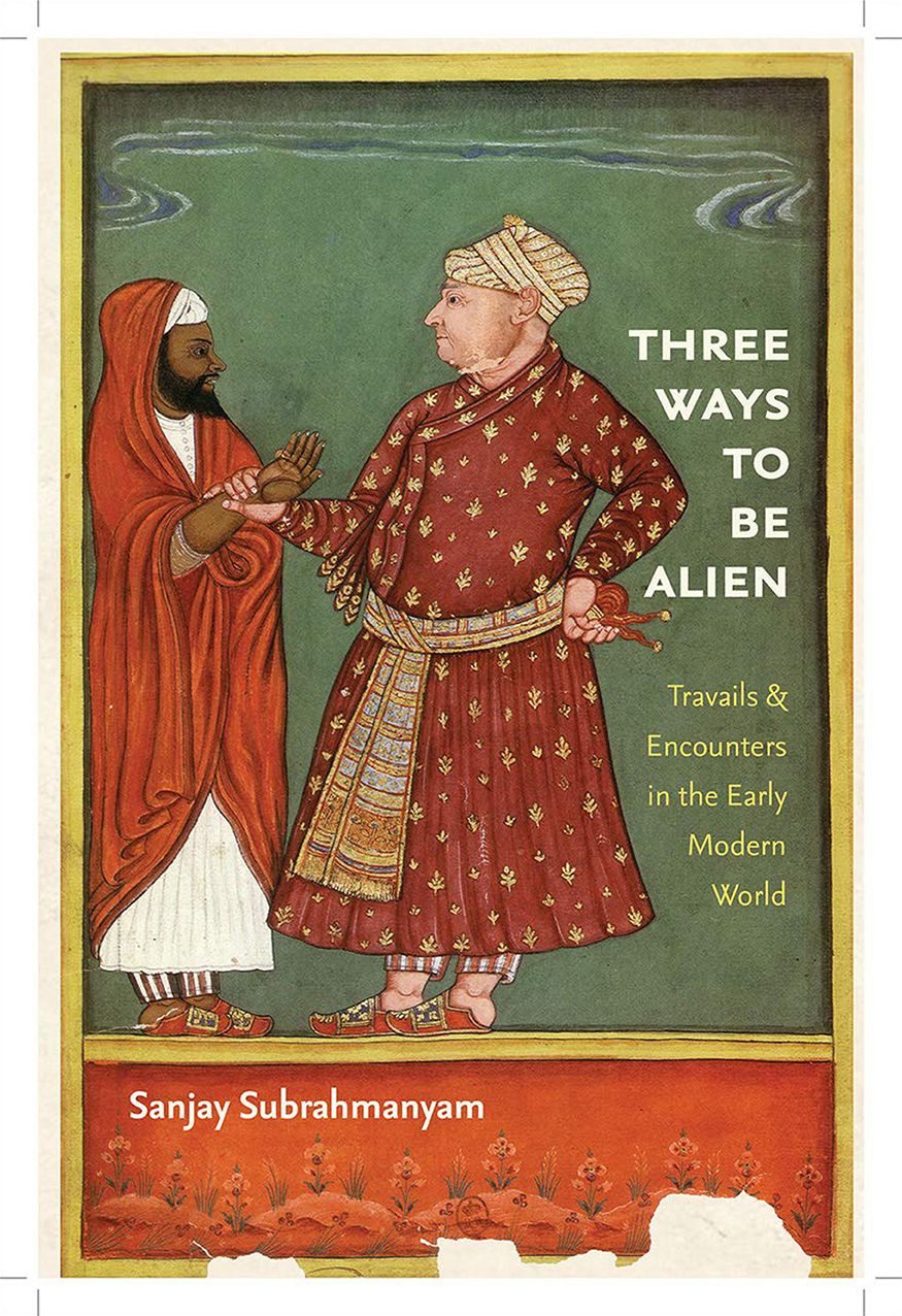 Three Ways to Be Alien: Travails and Encounters in the Early Modern World