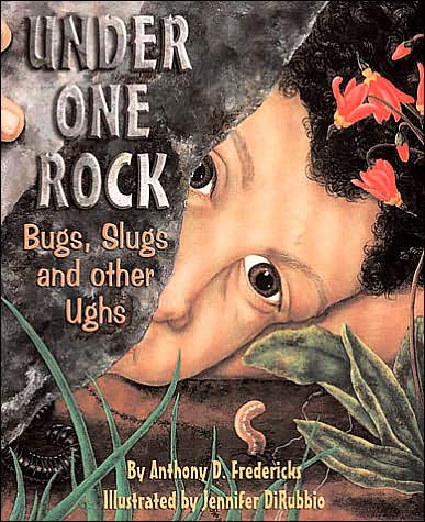 Under One Rock: Bugs, Slugs and Other Ughs