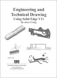 Engineering and Technical Drawing Using Solid Edge Version 11