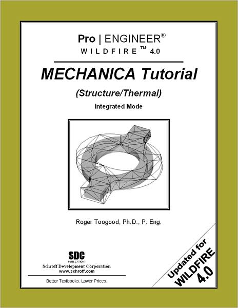 Pro/ENGINEER Wildfire 4. 0 Mechanica Tutorial (Structure/Thermal)