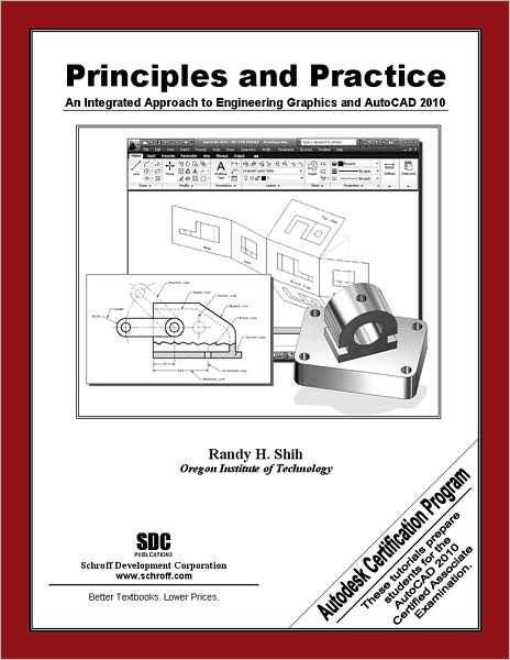 Principles and Practice: An Integrated Approach to Engineering Graphics and AutoCAD 2010