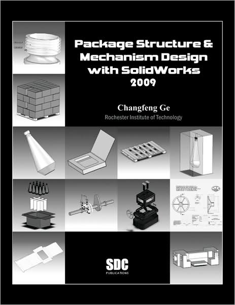 Package Structure and Mechanism Design with SolidWorks 2009