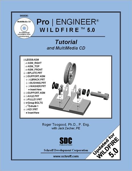 Pro/ENGINEER Wildfire 5. 0 Tutorial and MultiMedia CD
