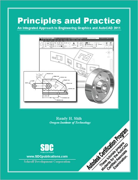 Principles & Practice: An Integrated Approach to Engineering Graphics and AutoCAD 2011