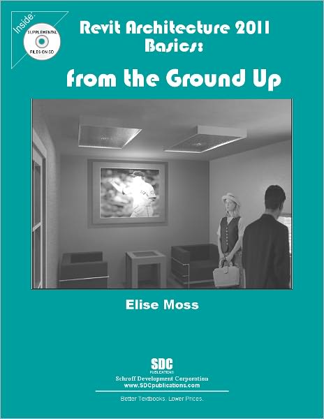 Revit Architecture 2011 Basics: From the Ground Up