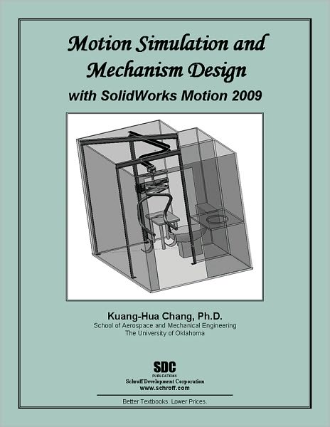 Motion Simulation and Mechanism Design with SolidWorks 2009