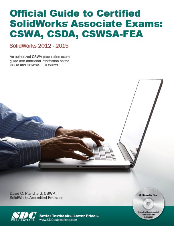 Official Guide to SolidWorks Associate Exams: CSWA, CSDA, CSWFA-FEA (SolidWorks 2015)