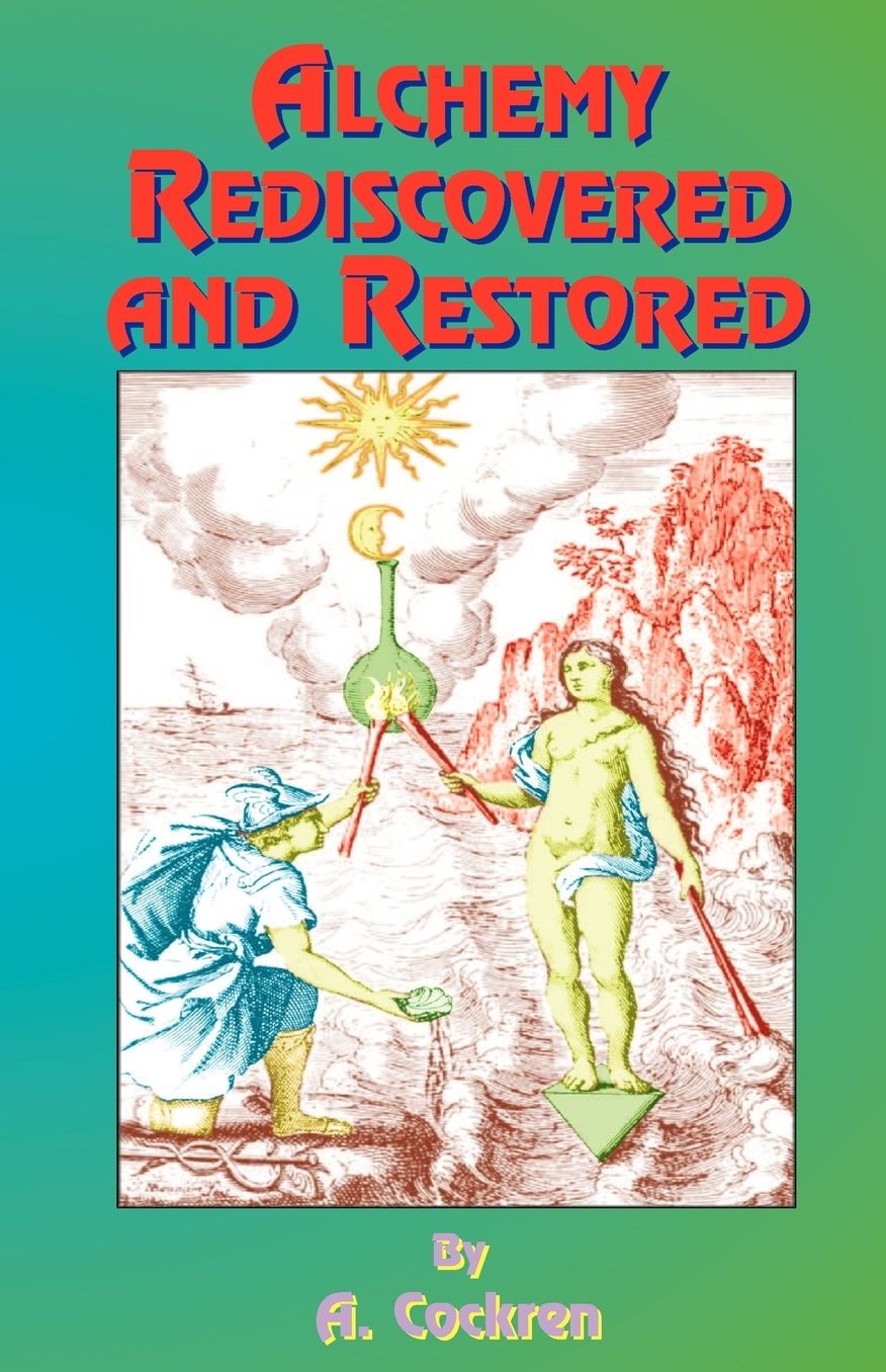 Alchemy Rediscovered And Restored