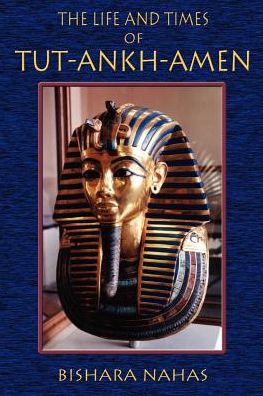 The Life And Times Of Tut-Ankh-Amen