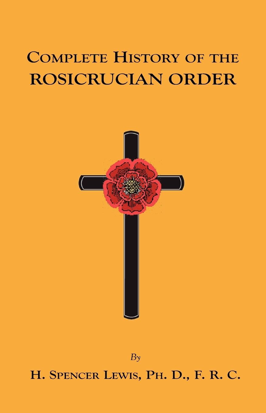 Complete History Of The Rosicrucian Order