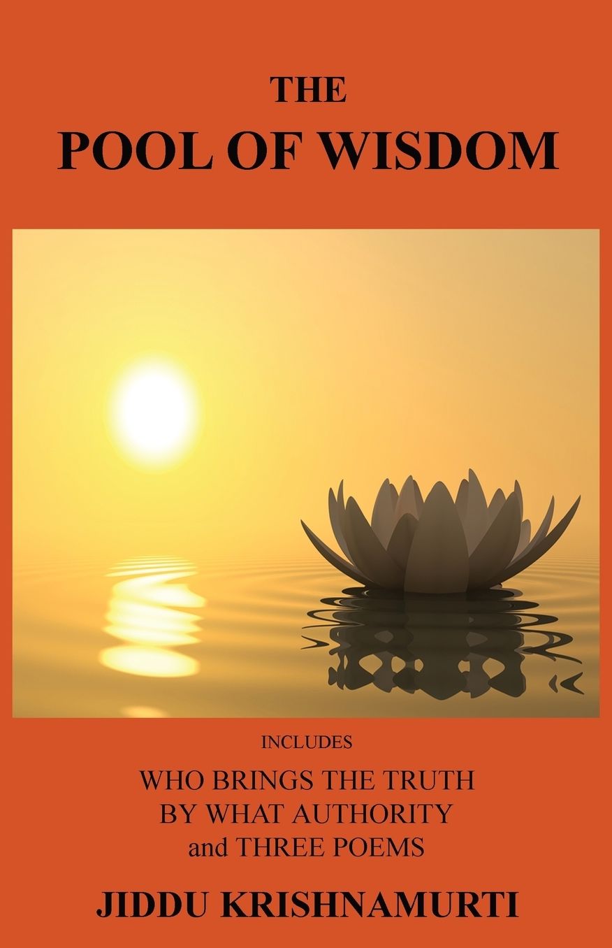 The Pool of Wisdom: Includes Who Brings the Truth, by What Authority and Three Poems