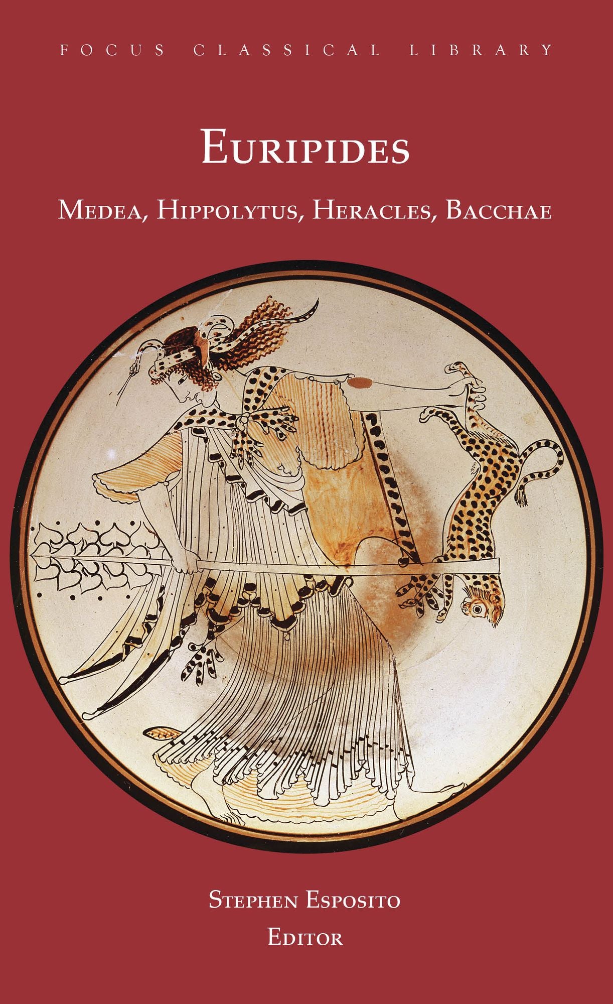Euripides (Focus Classical Library Series: Medea, Hippolytus, Heracles, Bacchae