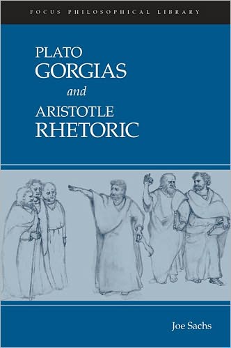 Plato: Gorgias and Aristotle: Rhetoric