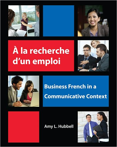 A La Recherche d'Un Emploi: Business French in a Communicative Context