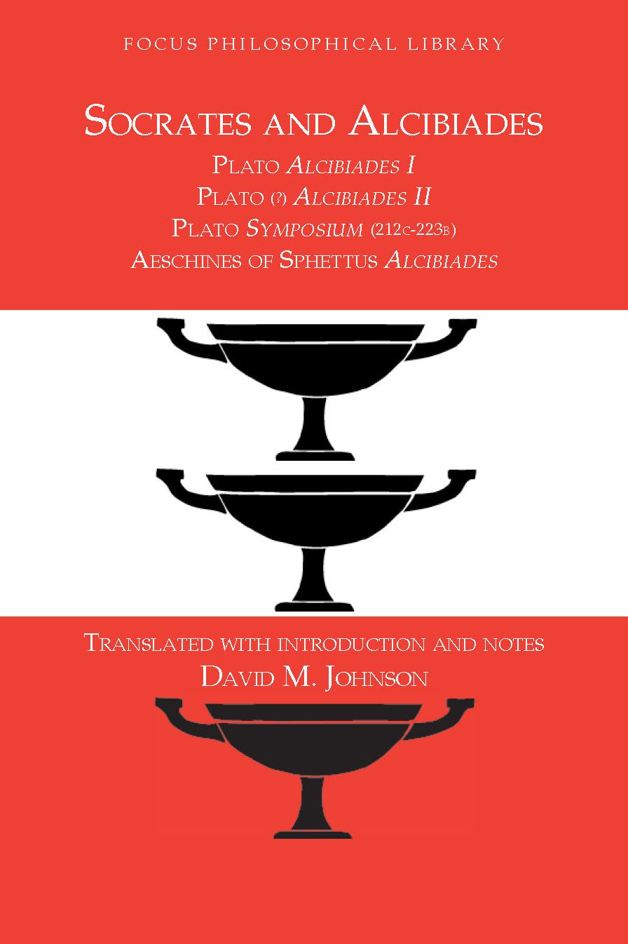 Socrates and Alcibiades: Four Texts: Plato's Alcibiades I & II, Symposium (212c-223a), Aeschines' Alcibiades