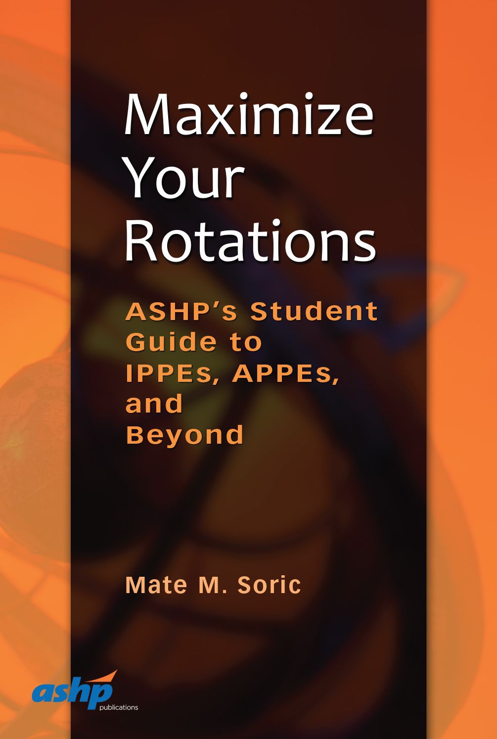 Maximize Your Rotations: ASHP's Guide to IPPEs, APPEs, and Beyond