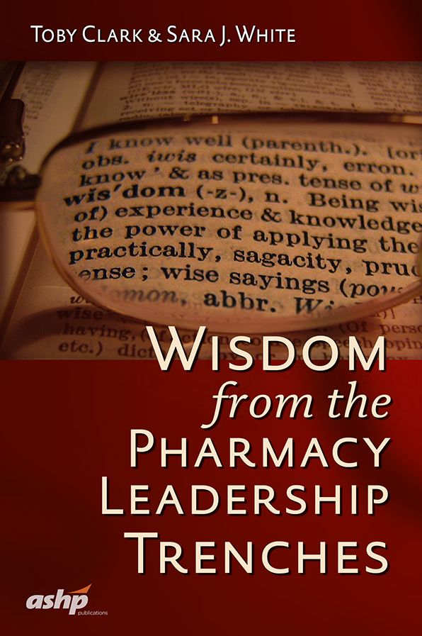 Wisdom from the Pharmacy Leadership Trenches