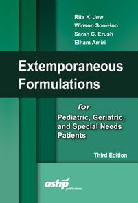 Extemporaneous Formulations for Pediatric, Geriatric, and Special Needs Patients