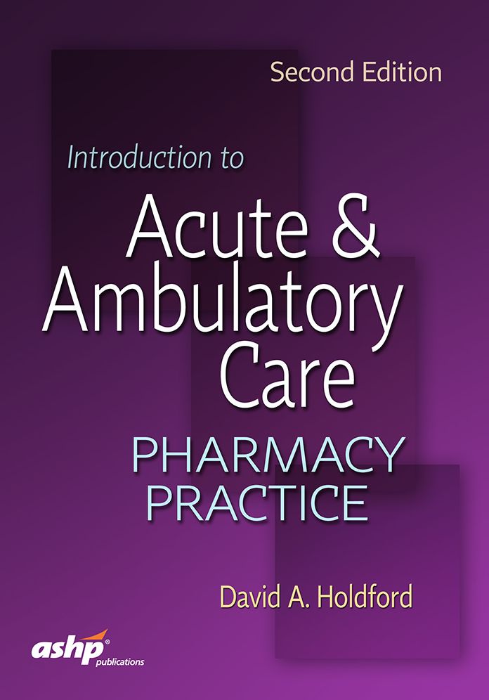 Introduction to Acute and Ambulatory Care Pharmacy Practice