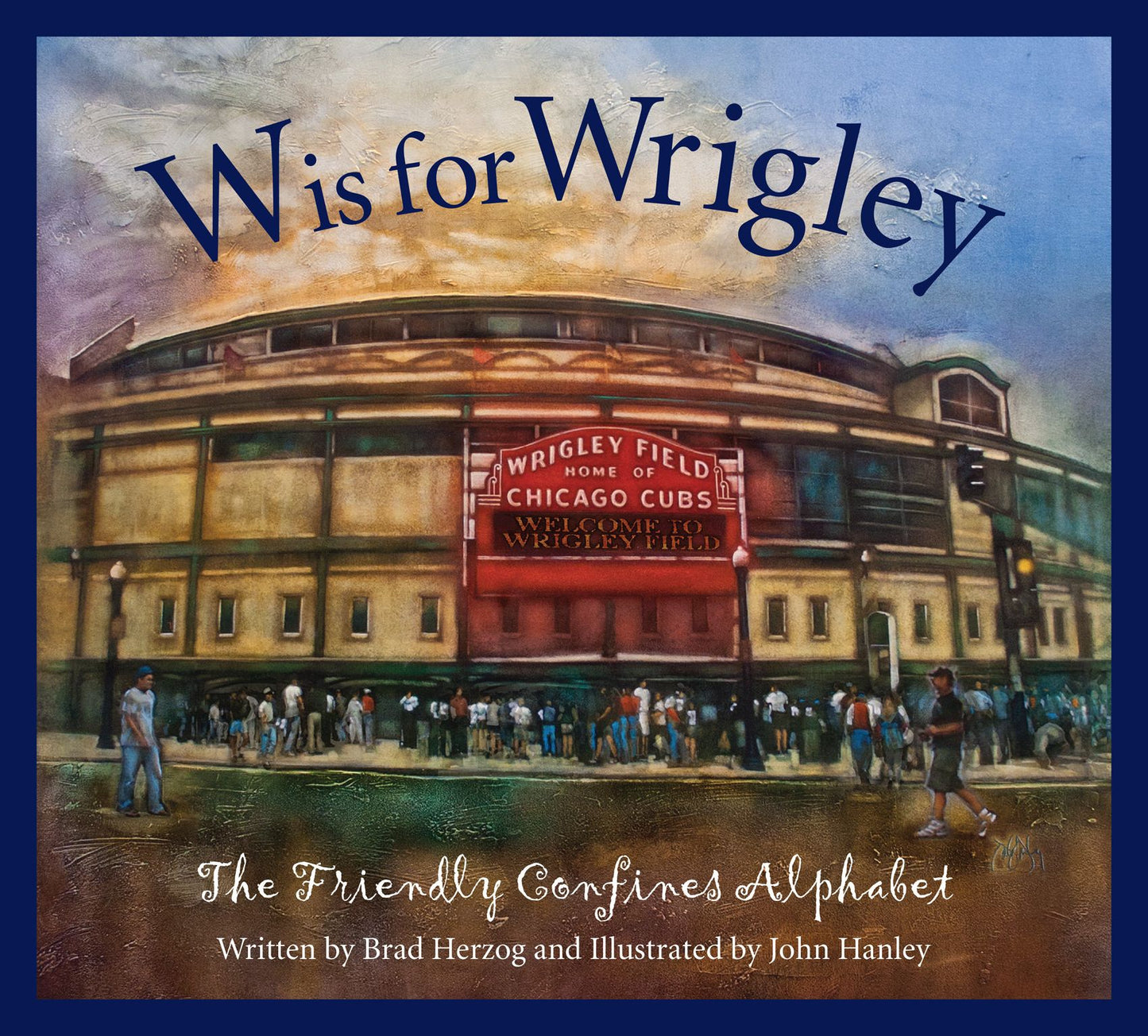 W is for Wrigley: The Friendly Confines Alphabet